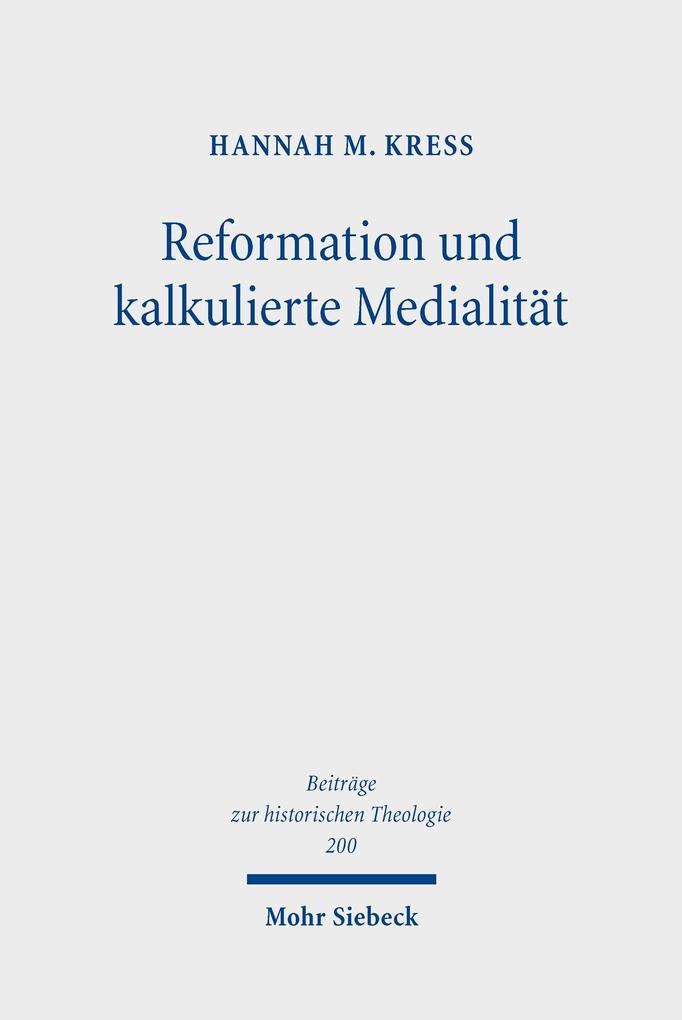 Reformation und kalkulierte Medialität