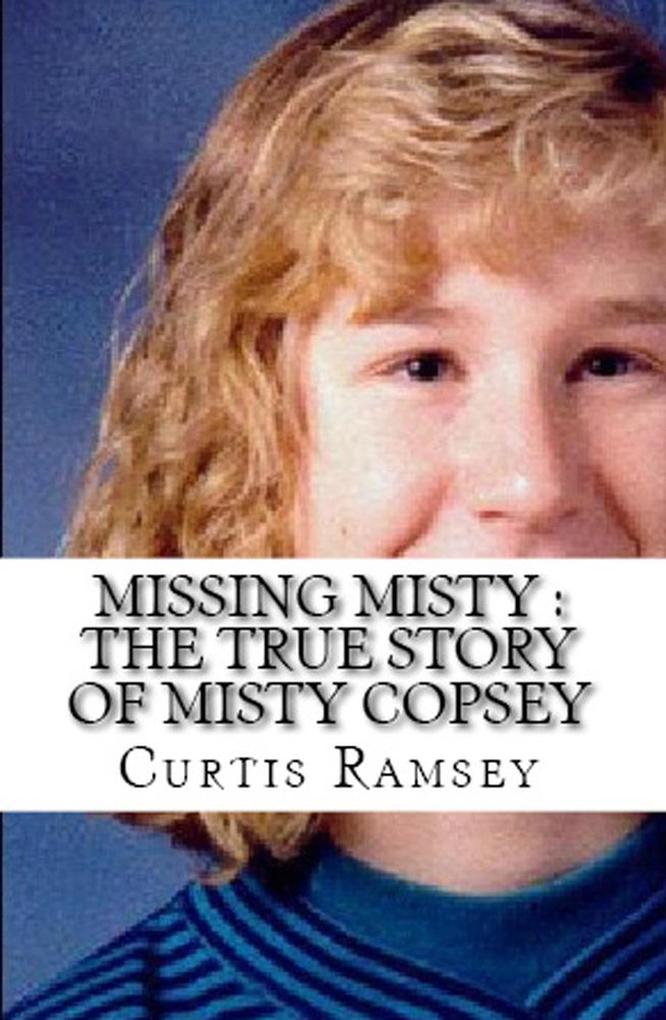 Missing Misty : The True Story of Misty Copsey