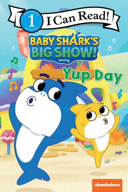 Baby Shark‘s Big Show!: Yup Day