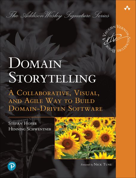 Domain Storytelling: A Collaborative Visual and Agile Way to Build Domain-Driven Software
