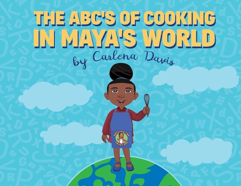 The ABC‘s of Cooking in Maya‘s World