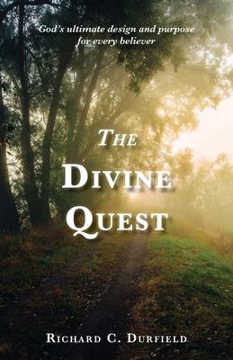 The Divine Quest: God‘s ultimate  and purpose for every believer