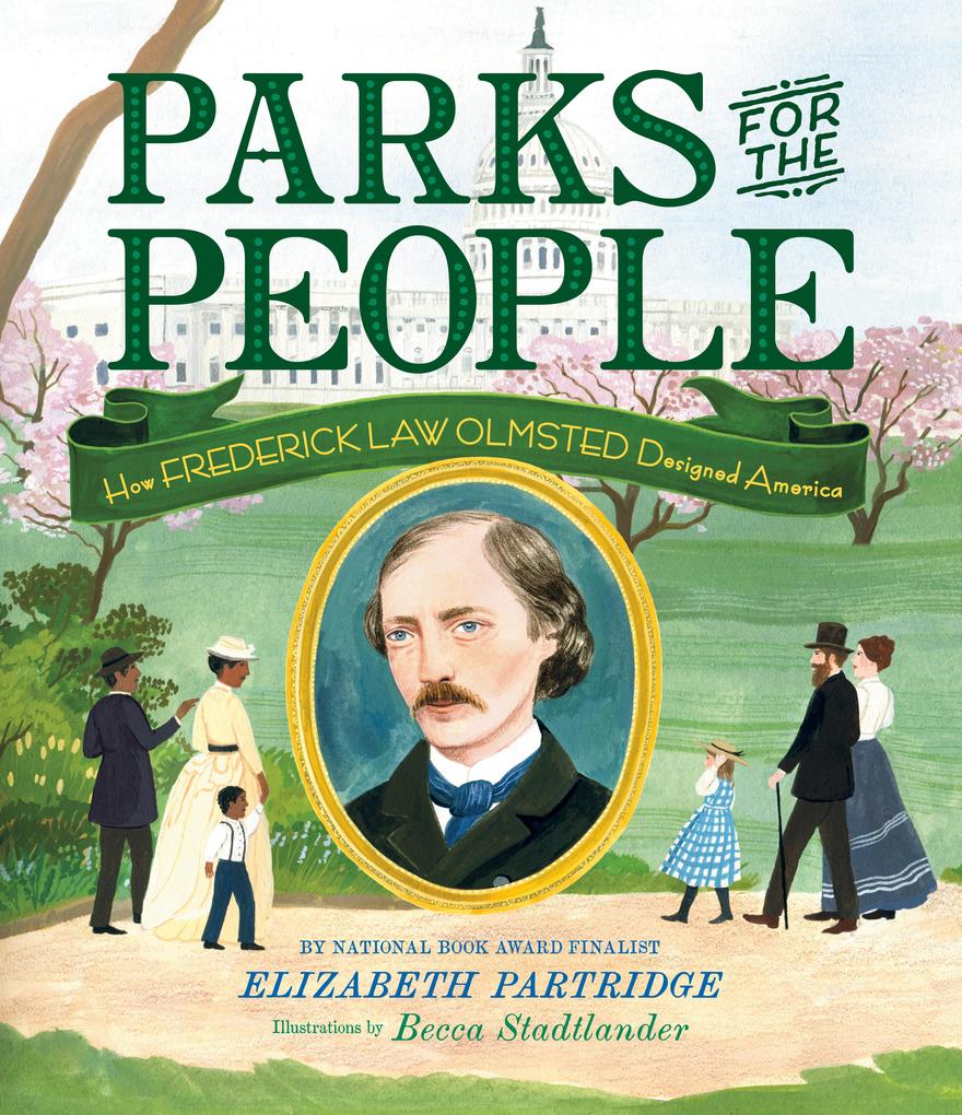Parks for the People: How Frederick Law Olmsted ed America
