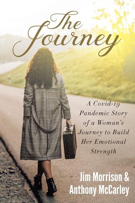 The Journey: A Covid-19 Pandemic Story of a Woman‘s Journey to Build Her Emotional Strength