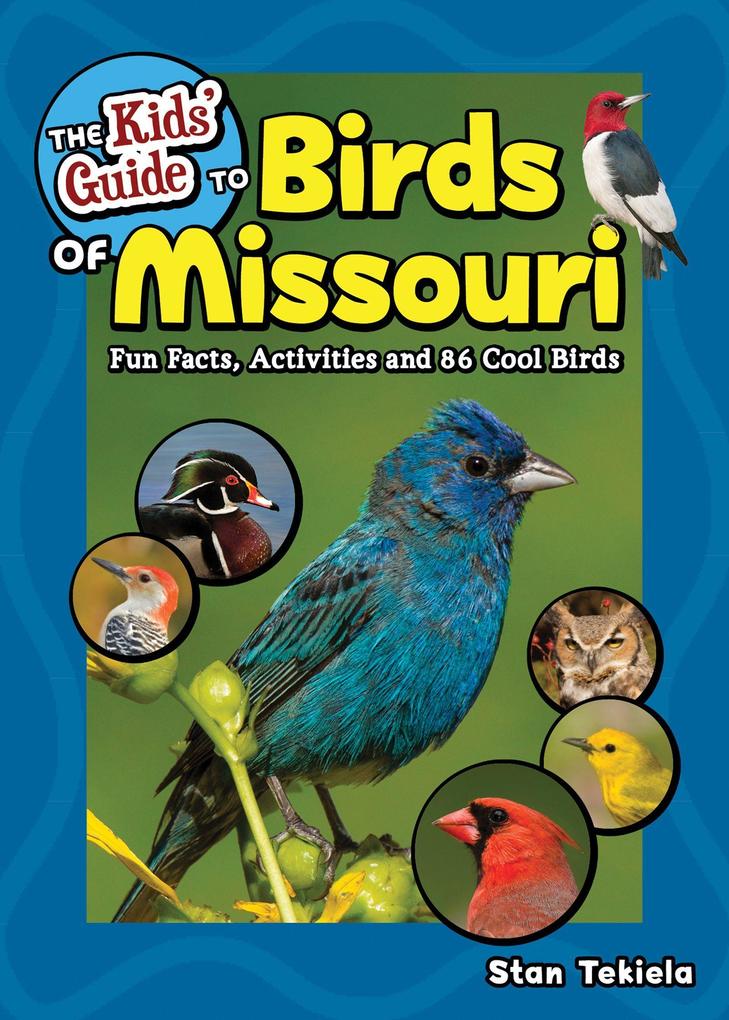 The Kids‘ Guide to Birds of Missouri: Fun Facts Activities and 86 Cool Birds