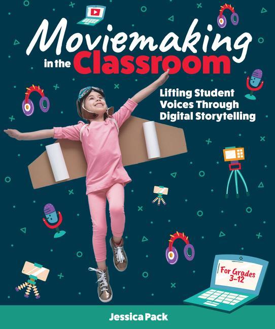 Moviemaking in the Classroom: Lifting Student Voices Through Digital Storytelling