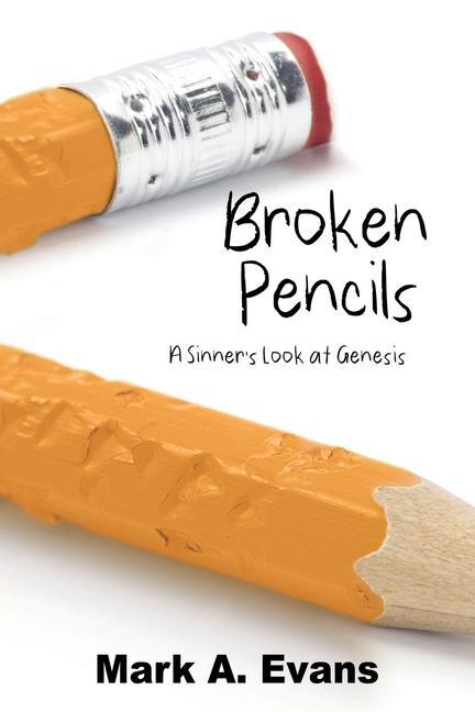 Broken Pencils: A Sinner‘s Look at Genesis