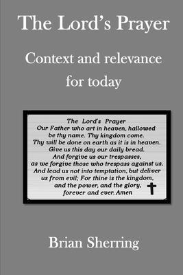 The Lord‘s Prayer: Context and relevance for today