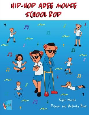 Hip Hop Adee Mouse School Bop Sight Words Fitness & Activity Book