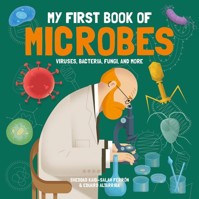 My First Book of Microbes: Viruses Bacteria Fungi and More
