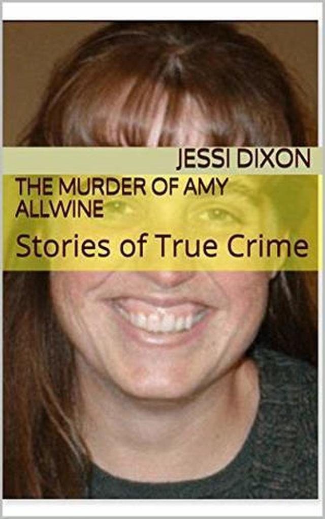 The Murder of Amy Allwine