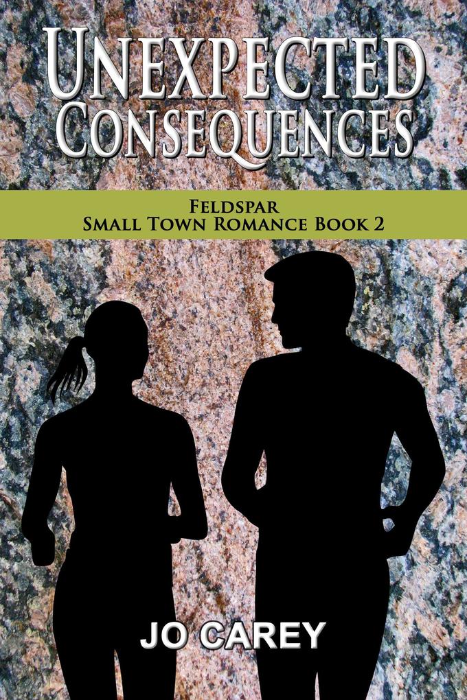 Unexpected Consequences (Feldspar Small Town Romance #2)