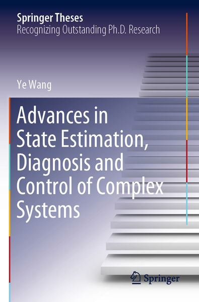 Advances in State Estimation Diagnosis and Control of Complex Systems