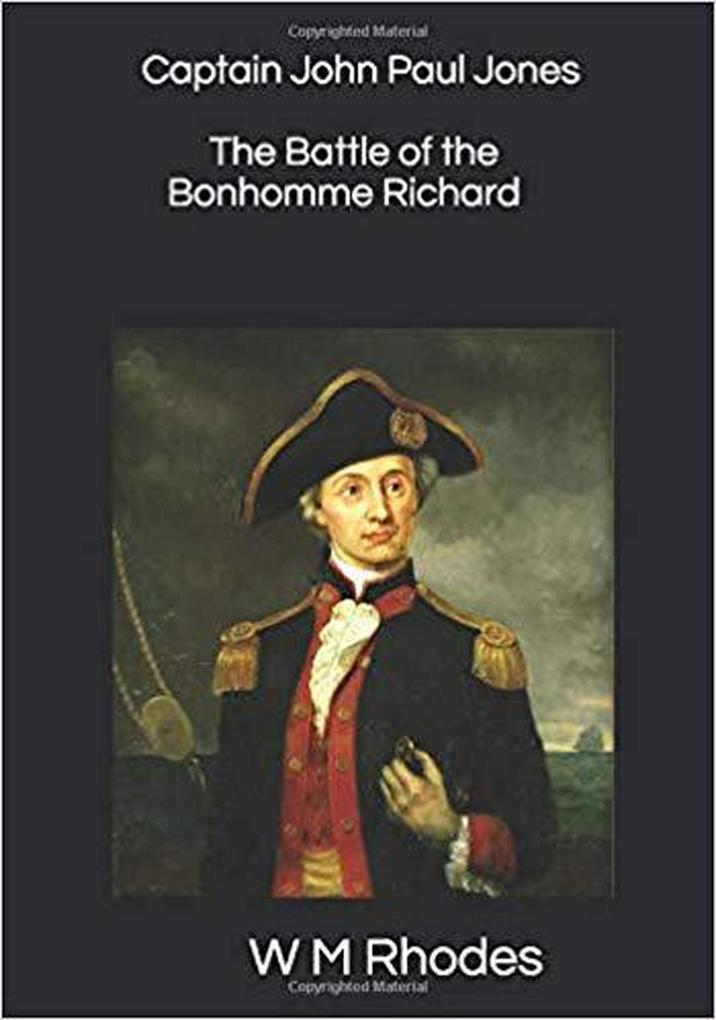 Captain John Paul Jones & The Battle of the Bonhomme Richard