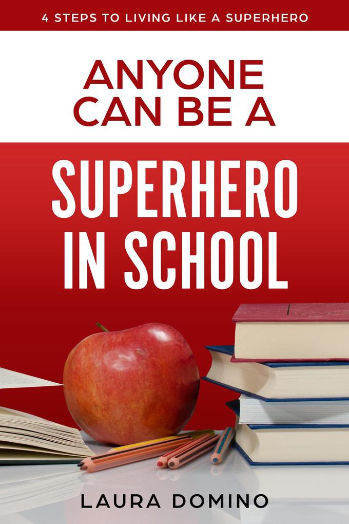 Anyone Can Be a Supherhero in School (4 Steps to Living Like a Superhero #5)