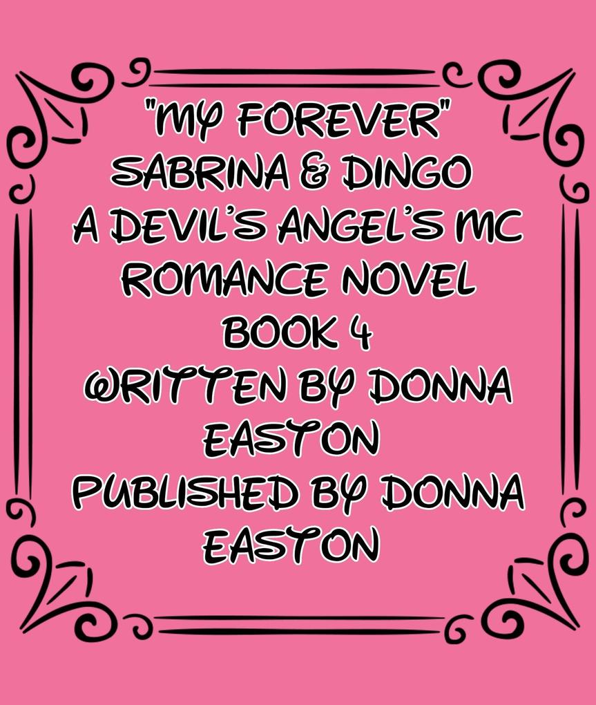 My Forever Sabrina & Dingo A Devil‘s Angel‘s MC Book 4 (A Devil‘s Angels MC Romance Novel #1)