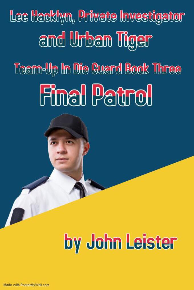 Lee Hacklyn Private Investigator and Urban Tiger Team-Up in Die Guard Book Three Final Patrol