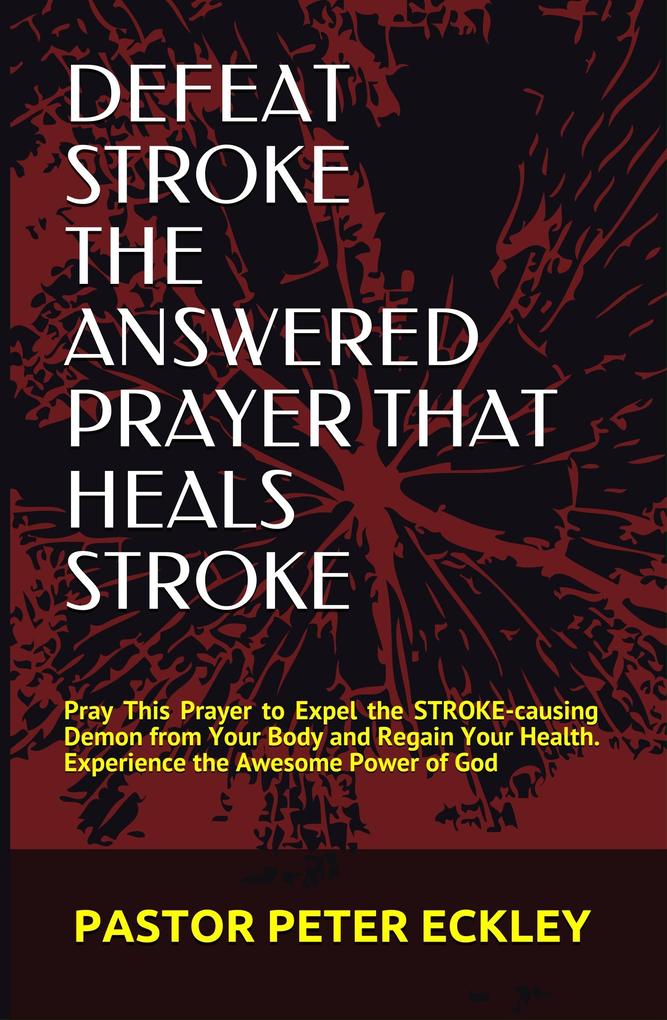 Defeat Stroke the Answered Prayer That Heals Stroke