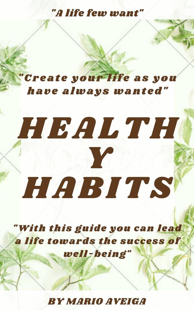 Healthy Habits & With This Guide you can Lead a Life Towards the Success of Well-Being