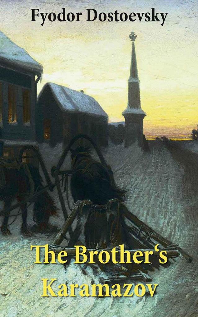 The Brother‘s Karamazov (The Unabridged Garnett Translation)
