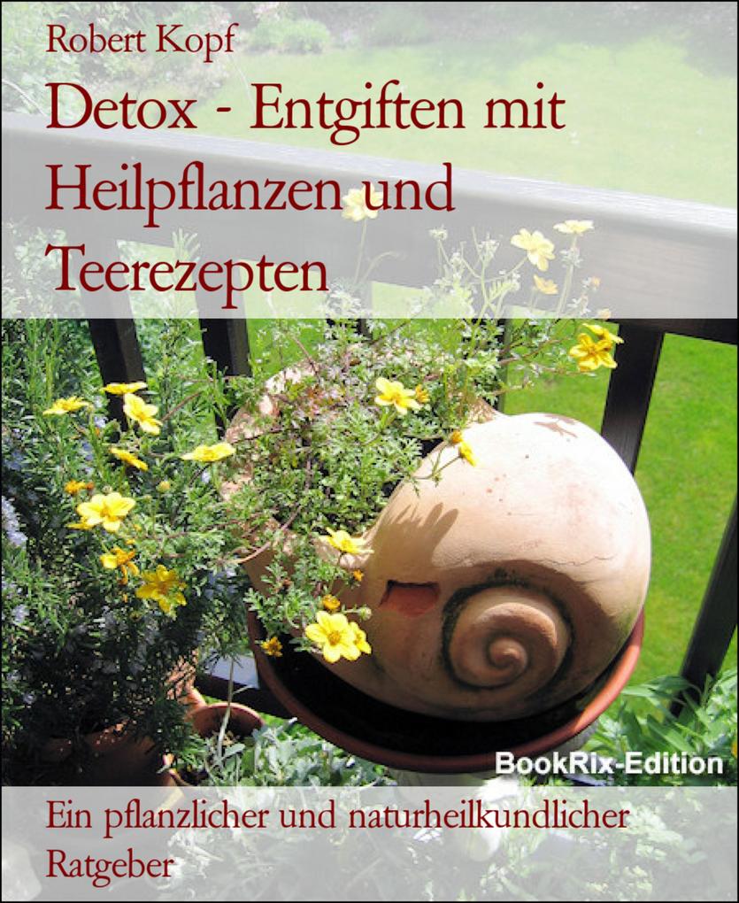 Detox - Entgiften mit Heilpflanzen und Teerezepten