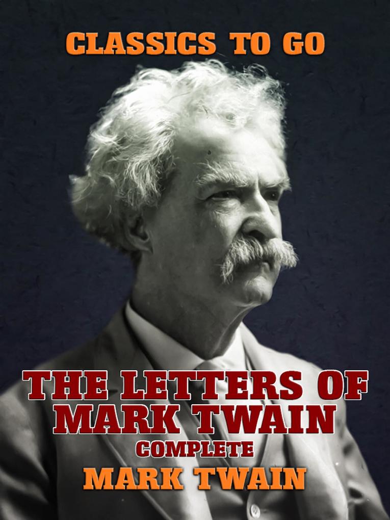 The Letters Of Mark Twain Complete