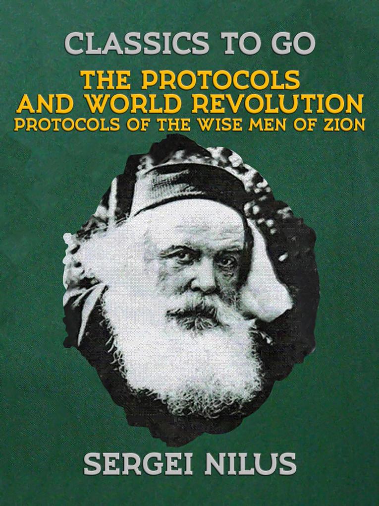 The Protocols and World Revolution Protocols of the Wise Men of Zion