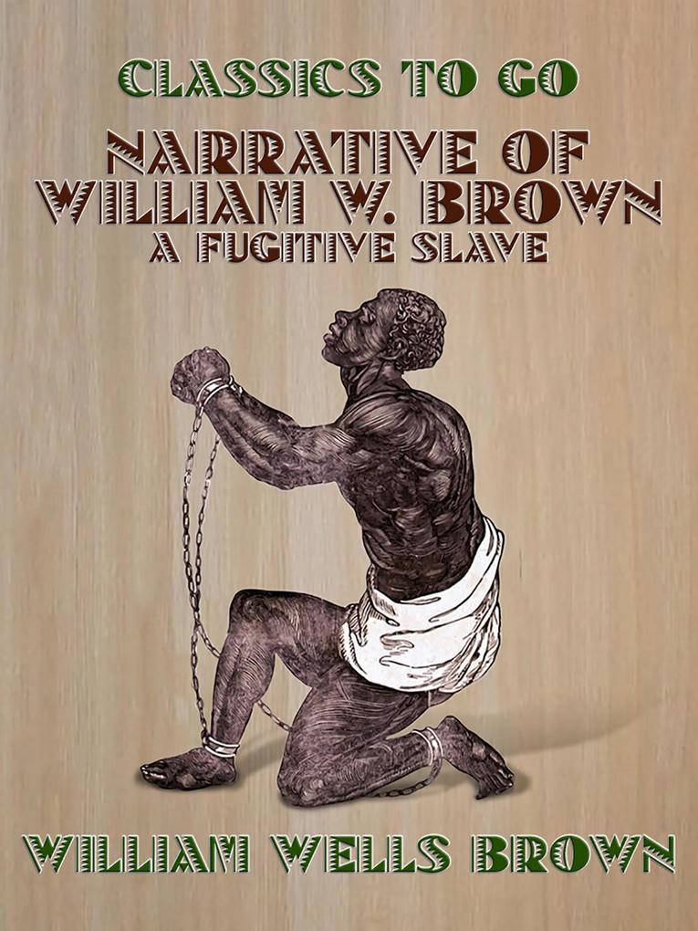 Narrative of William W. Brown A Fugitive Slave