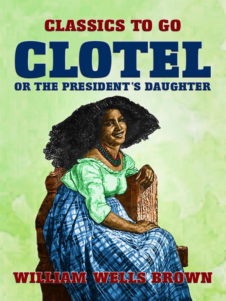 Clotel or The President‘s Daughter