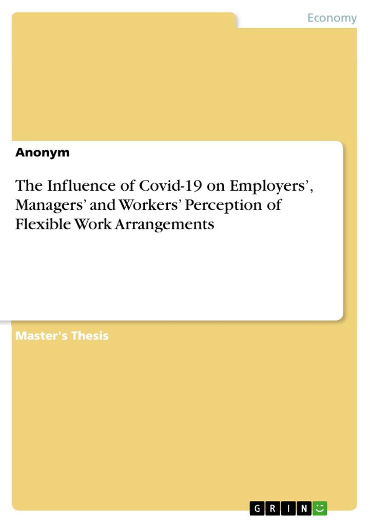 The Influence of Covid-19 on Employers‘ Managers‘ and Workers‘ Perception of Flexible Work Arrangements