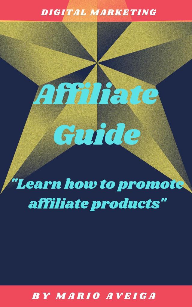 Affiliate Guide & Learn how to Promote Affiliate Products