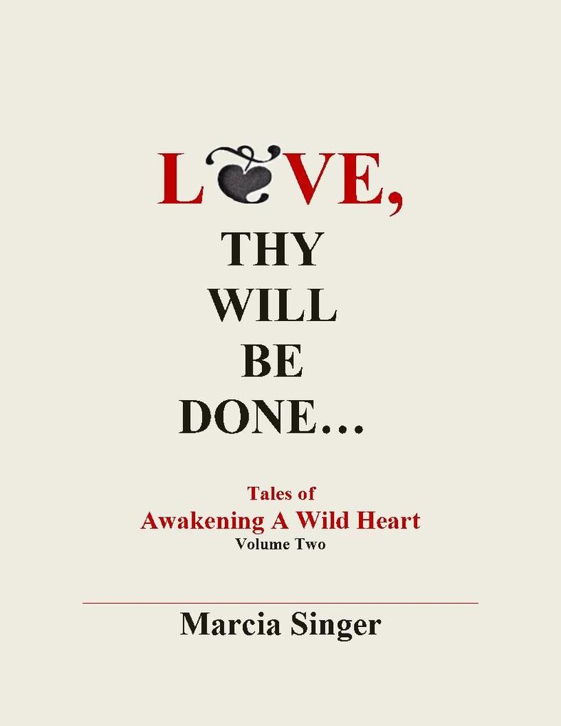 Love Thy Will Be Done: Tales of Awakening A Wild Heart Vol.2
