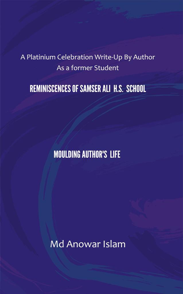 Reminiscences of Samser Ali H.S. School Moulding Author‘s Life