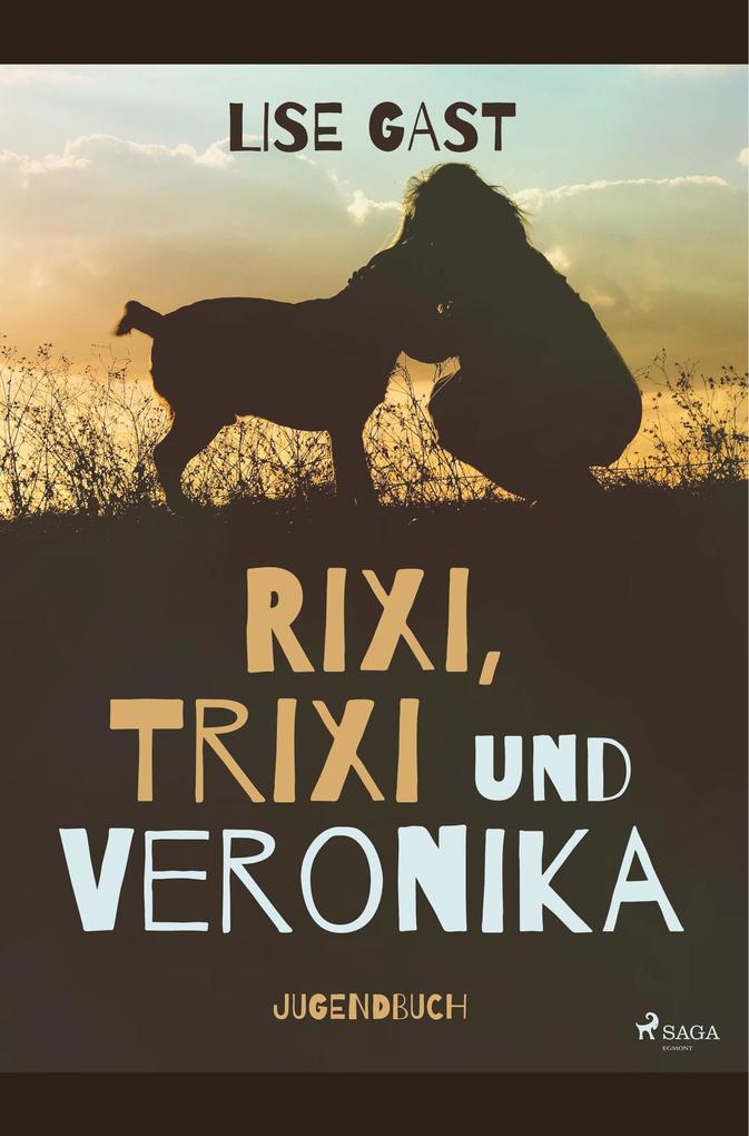 Rixi Trixi und Veronika