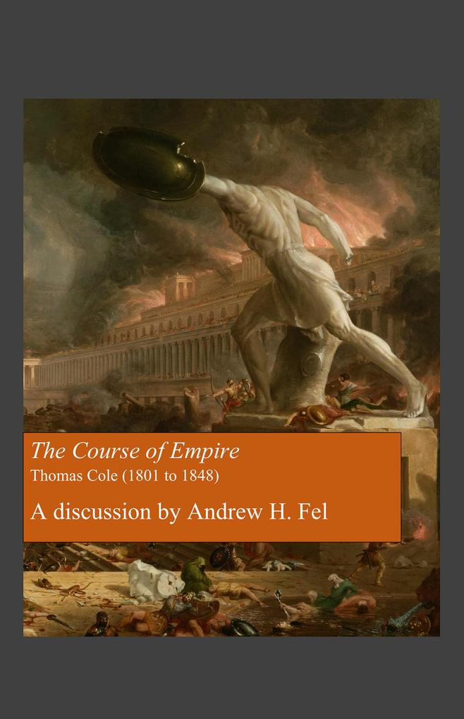 The Course of Empire - A Discussion by Andrew H. Fel