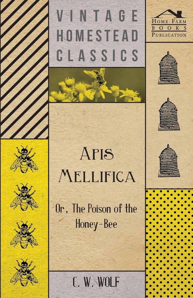 Apis Mellifica - Or The Poison Of The Honey-Bee