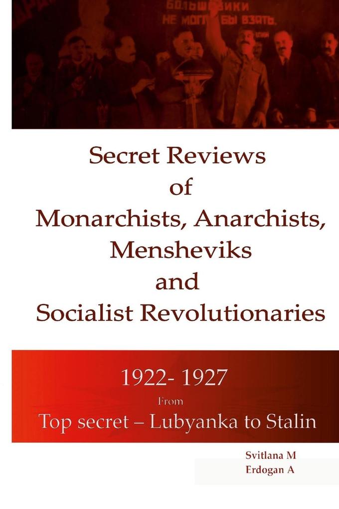Secret Reviews of Monarchists Anarchists Mensheviks and Socialist Revolutionaries 1922- 1927