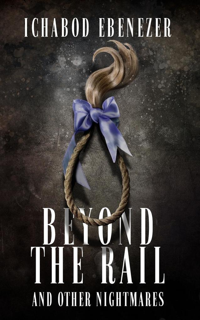 Beyond the Rail and Other Nightmares
