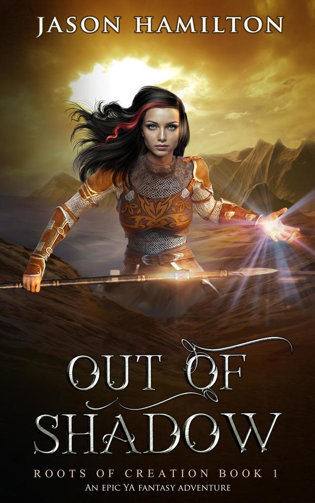 Out of Shadow: An Epic YA Fantasy Adventure (Roots of Creation #1)