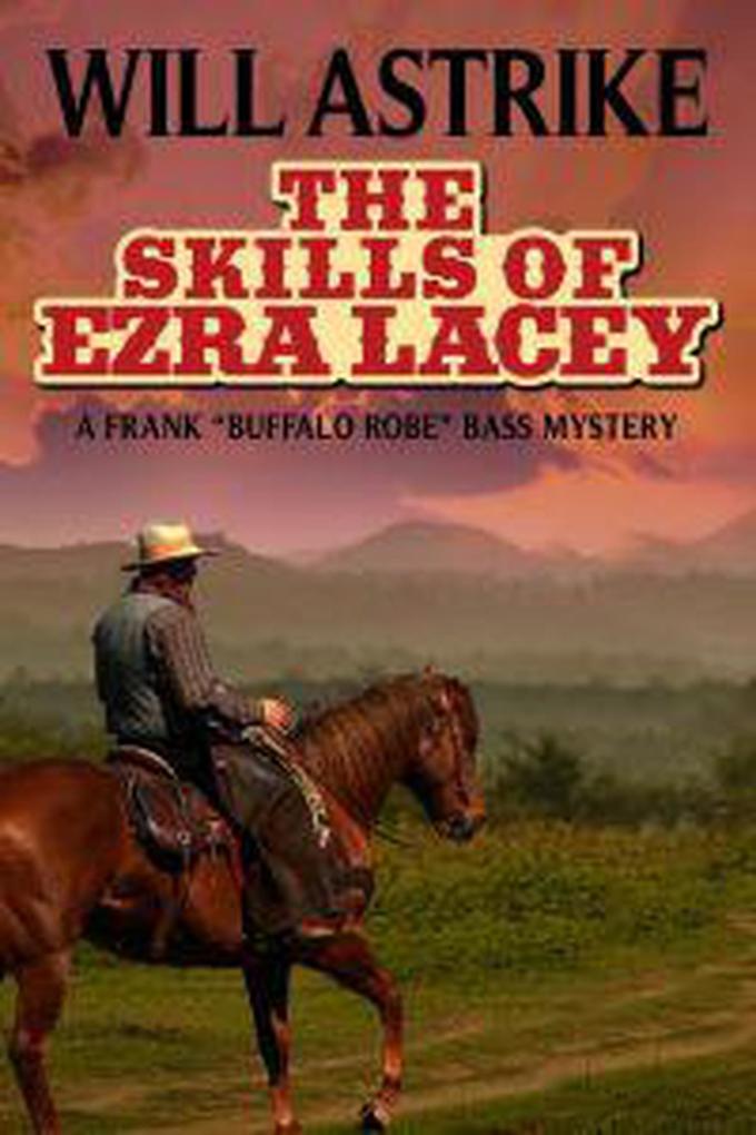 The Skills of Ezra Lacey (A Frank ‘Buffalo Robe‘ Bass Novel #2)