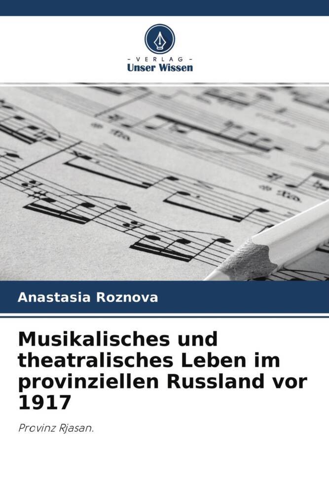 Musikalisches und theatralisches Leben im provinziellen Russland vor 1917