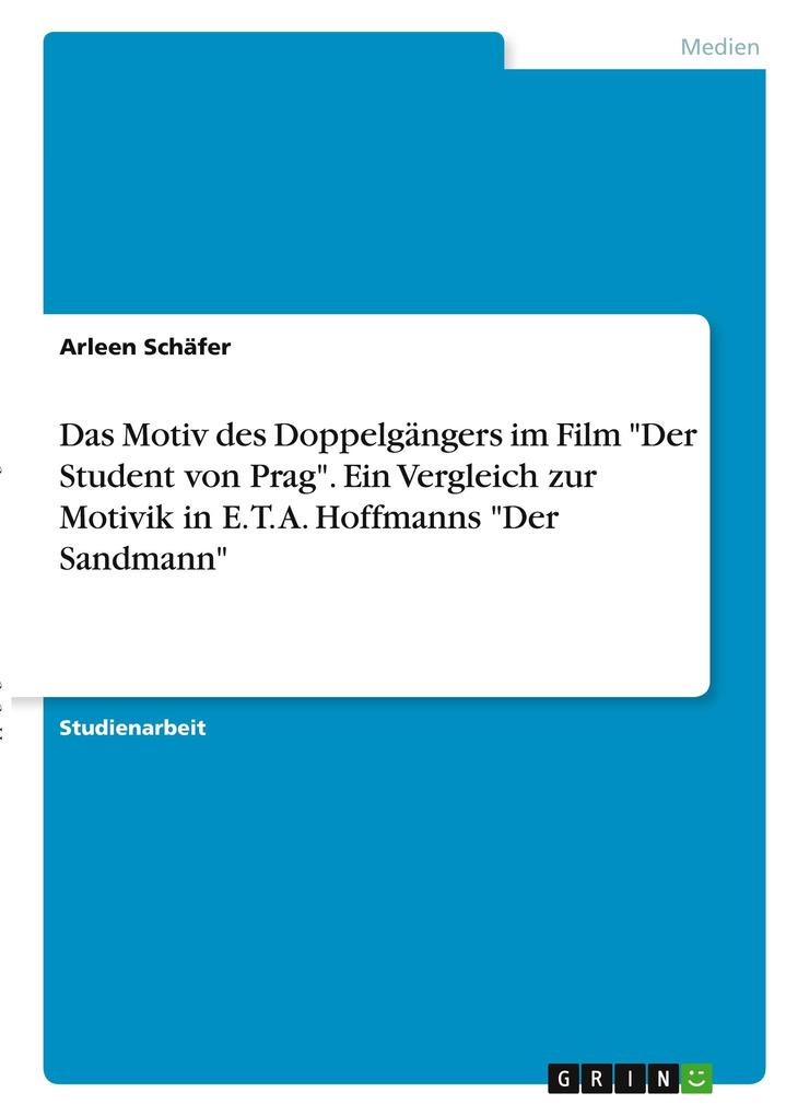 Das Motiv des Doppelgängers im Film Der Student von Prag. Ein Vergleich zur Motivik in E. T. A. Hoffmanns Der Sandmann