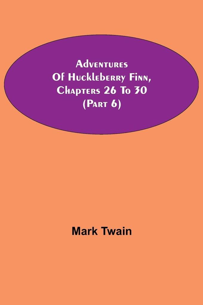 Adventures Of Huckleberry Finn Chapters 26 To 30 (Part 6)