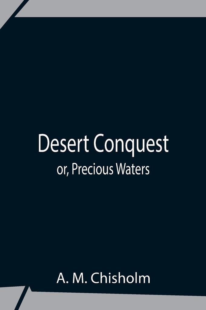 Desert Conquest Or Precious Waters