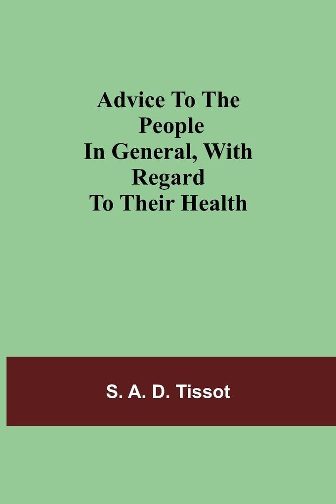 Advice To The People In General With Regard To Their Health