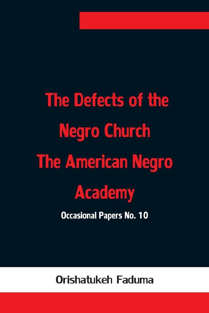The Defects of the Negro Church The American Negro Academy. Occasional Papers No. 10