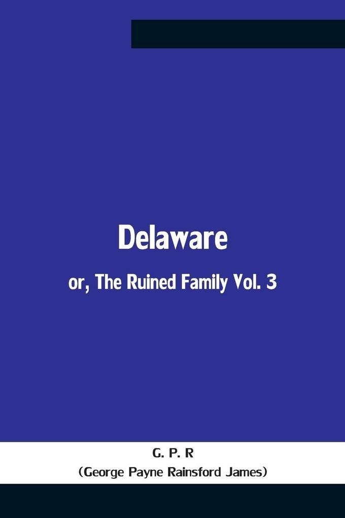 Delaware; Or The Ruined Family Vol. 3