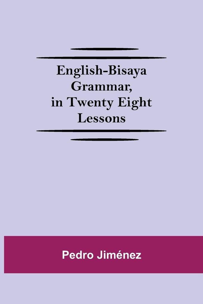 English-Bisaya Grammar In Twenty Eight Lessons