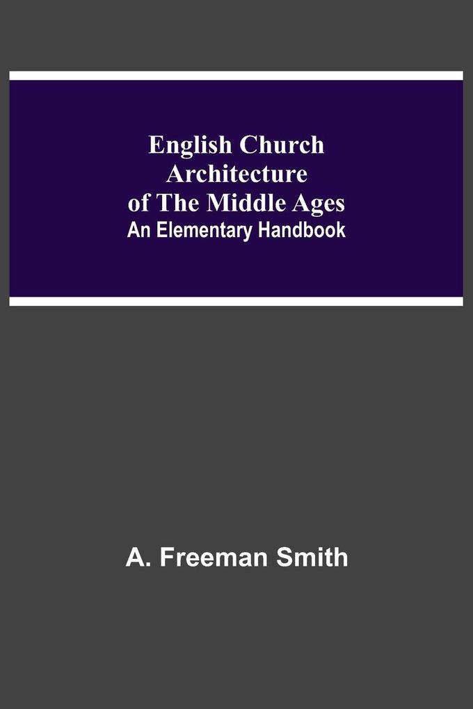 English Church Architecture Of The Middle Ages