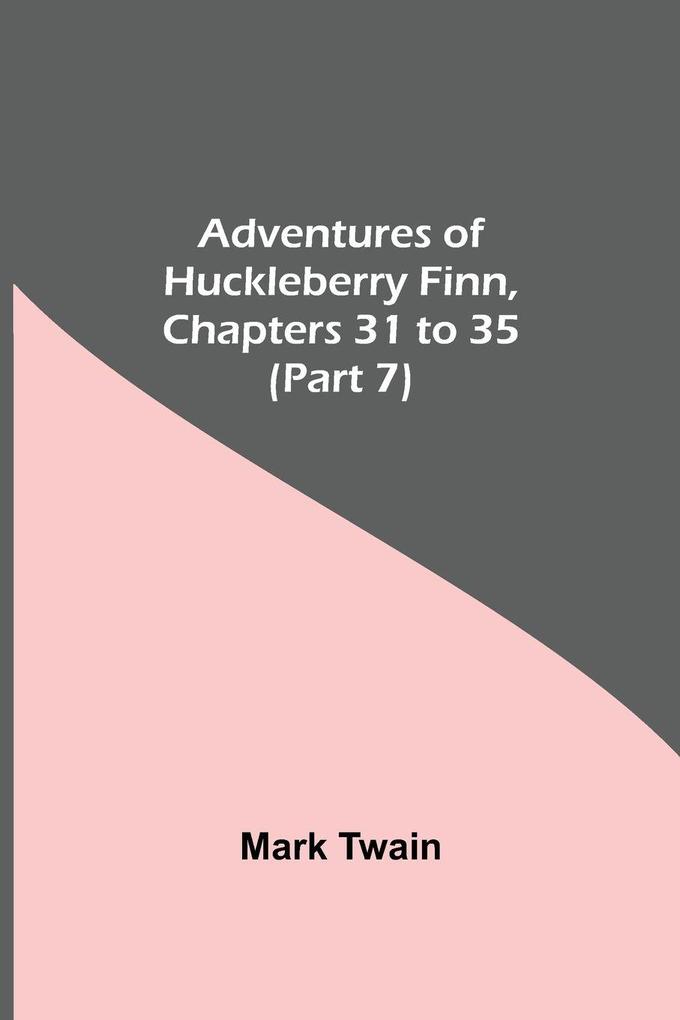 Adventures Of Huckleberry Finn Chapters 31 To 35 (Part 7)